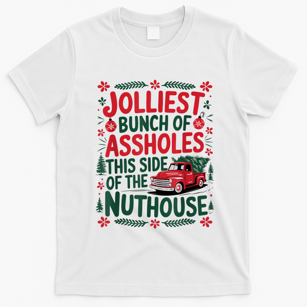 Jolliest Bunch Of Assholes This Side Of The Nut House T-Shirt - White
