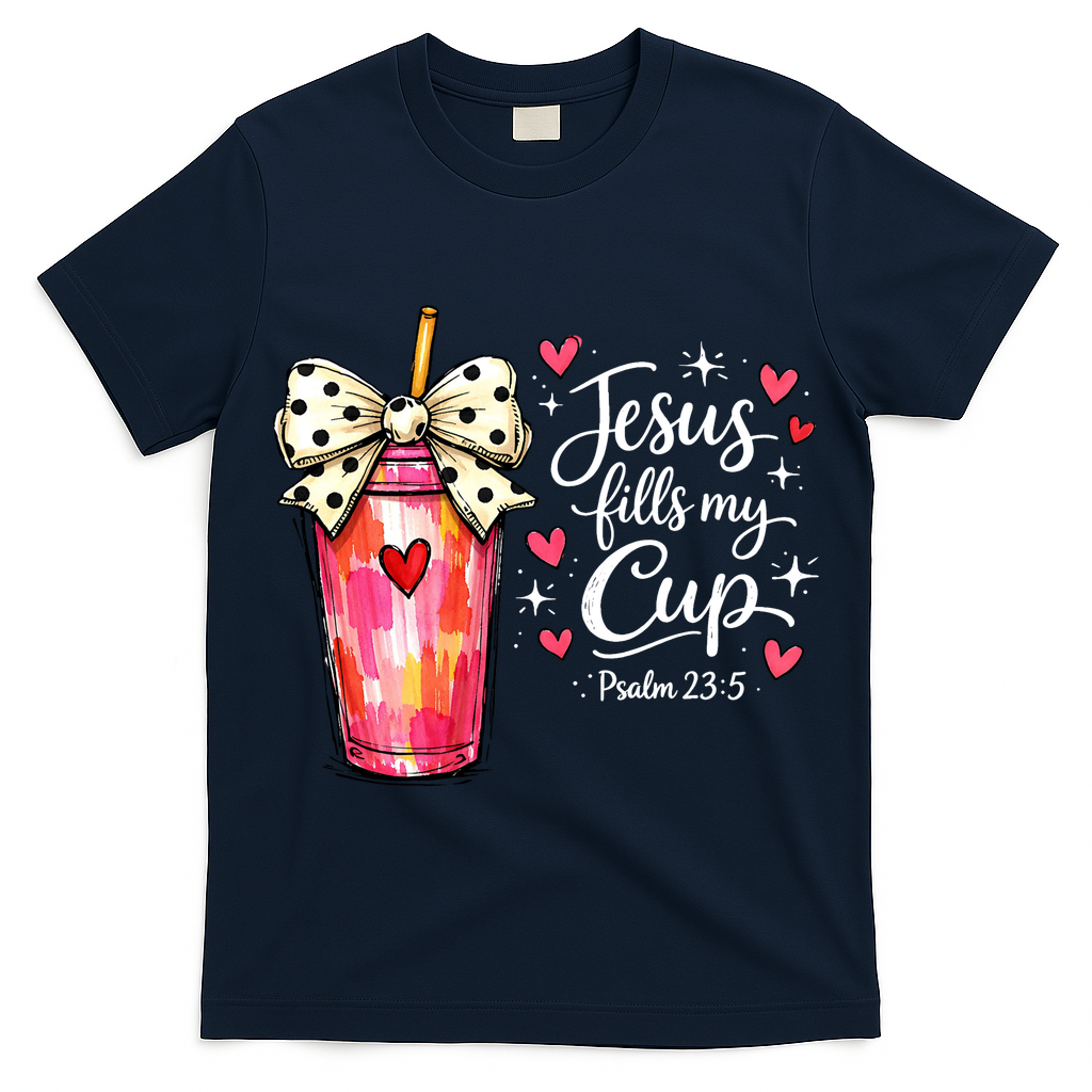 Jesus Fills My Cup Valentine Jesus Loves Me T-Shirt