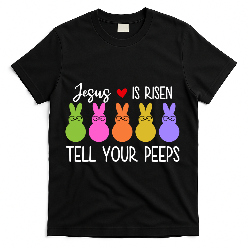 Jesus Is Risen Call Your Peeps T-Shirt - Black