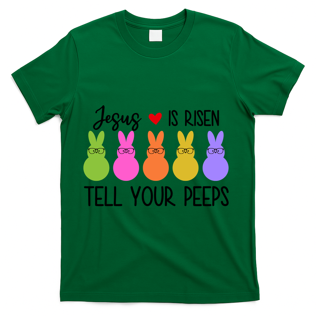 Jesus Is Risen Call Your Peeps T-Shirt - Green