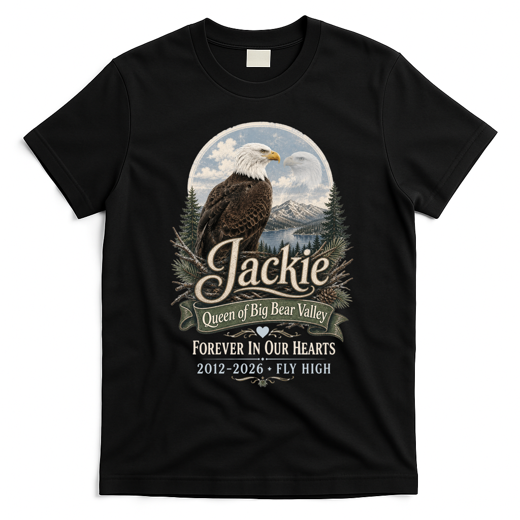 Jackie Queen Of Big Bear Valley Forever In Our Hearts RIP Eagle Tribute T-Shirt - Black