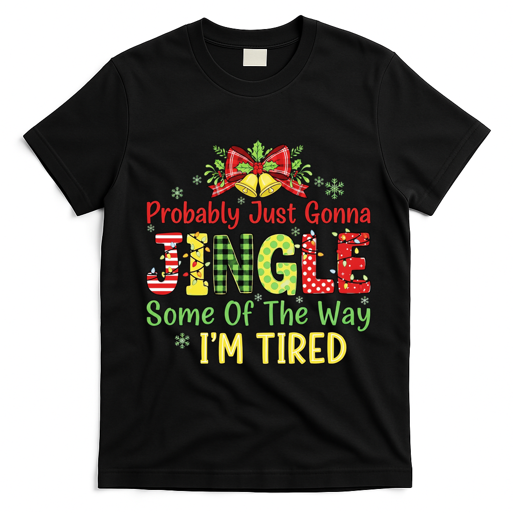 Jingle Some Of The Way I'm Tired Funny Chirstmas T-Shirt - Black