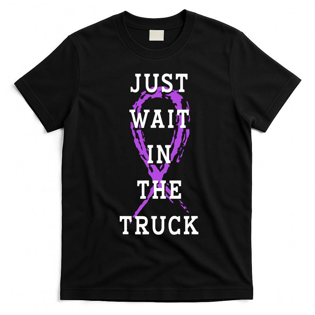 Just Wait In The Truck Purple Ribbon Cancer Awareness Day T-Shirt - Black