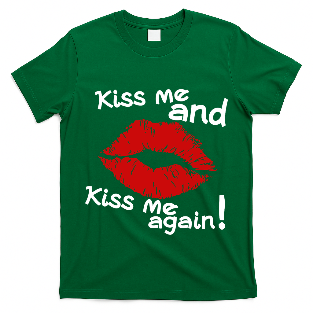 Kiss Me And Kiss Me Again Lips Cute Gift T-Shirt
