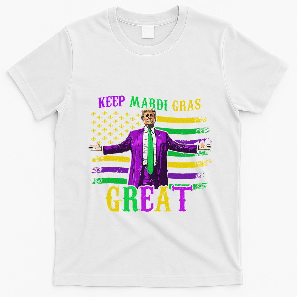 Keep Mardi Gras Great Trump Mardi Gras T-Shirt - White