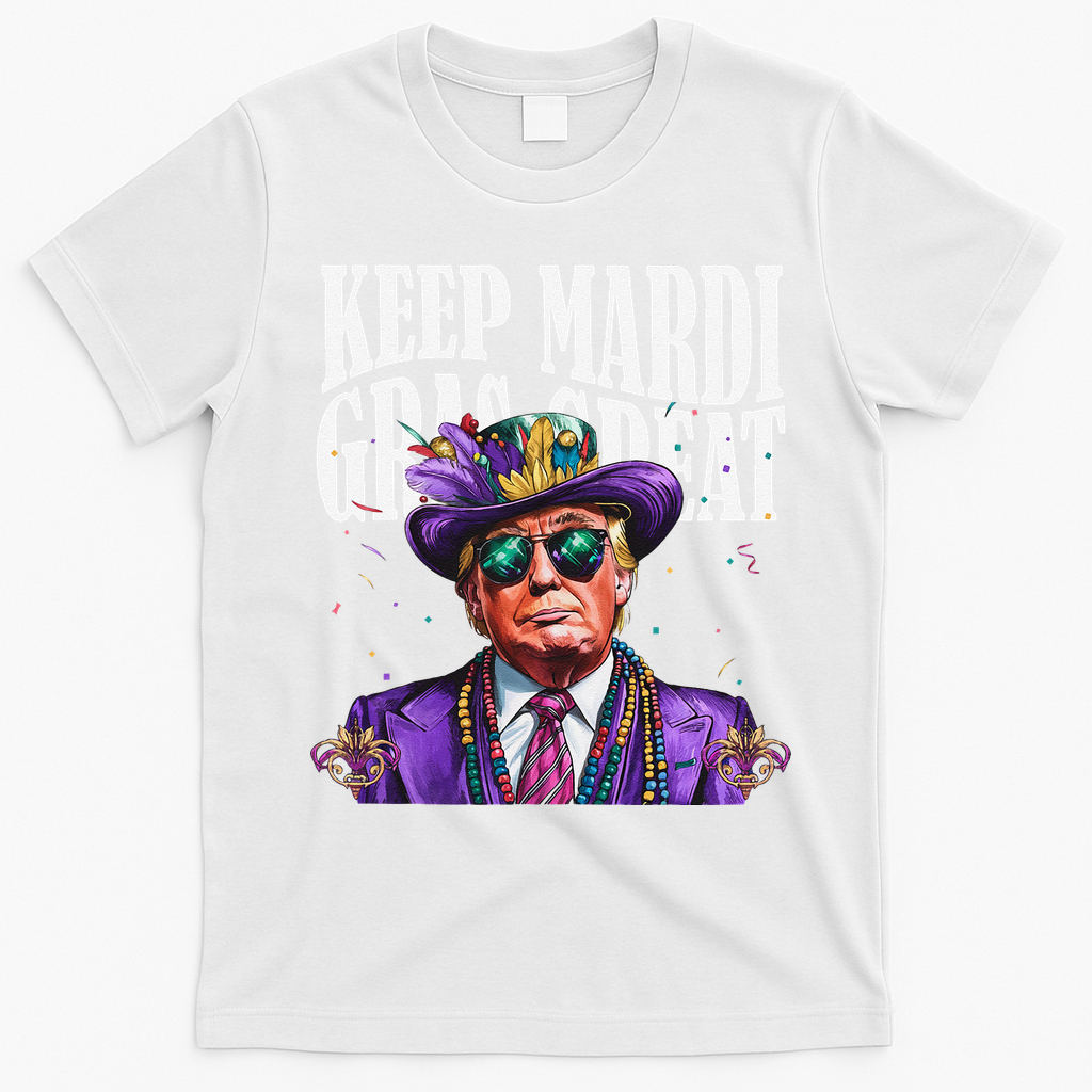 Keep Mardi Gras Great Trump Mardi Gras 2025 Flag Usa Funny T-Shirt - White