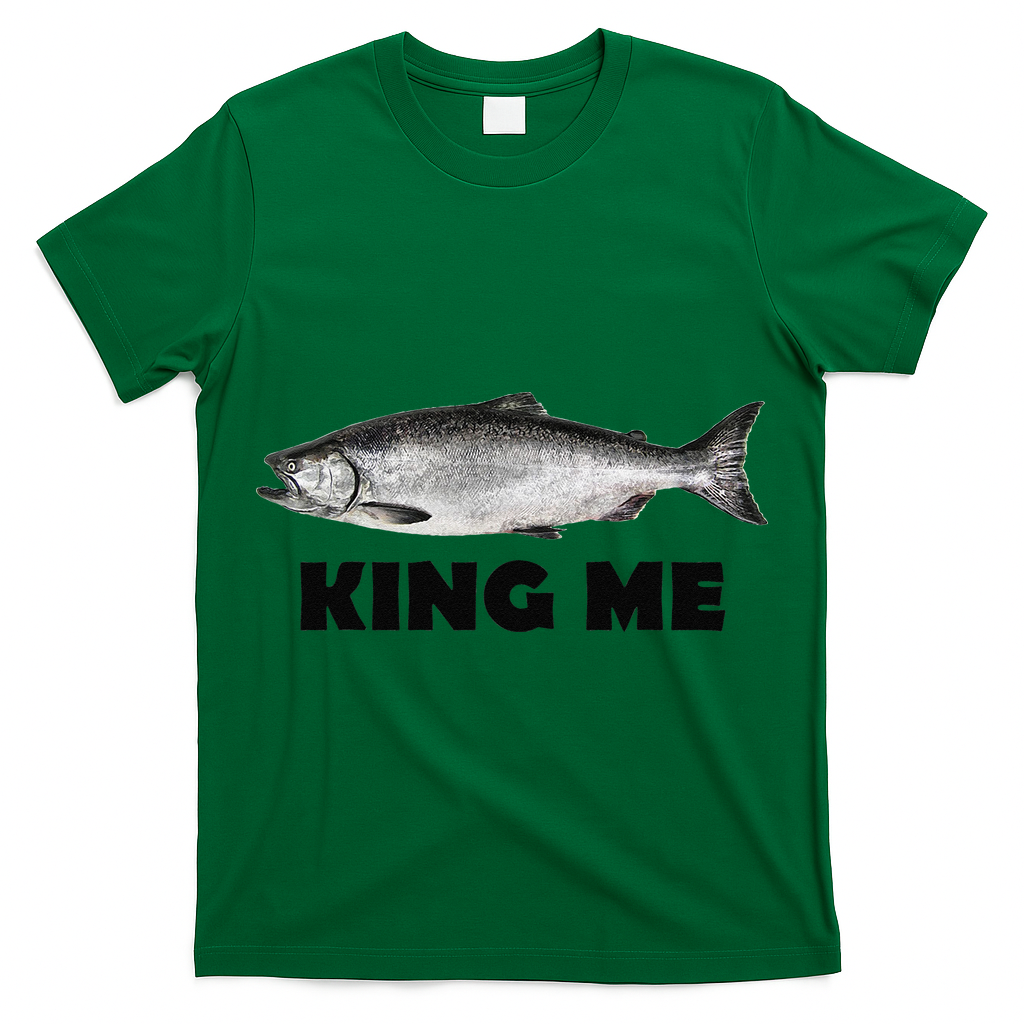 King Me Salmon Fishing T-Shirt