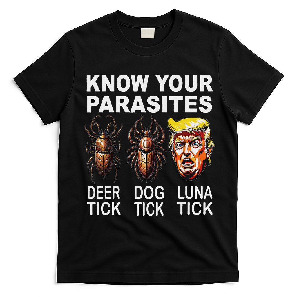 Know Your Parasites Anti Trump Funny Luna Tick Democrat T-Shirt - Black