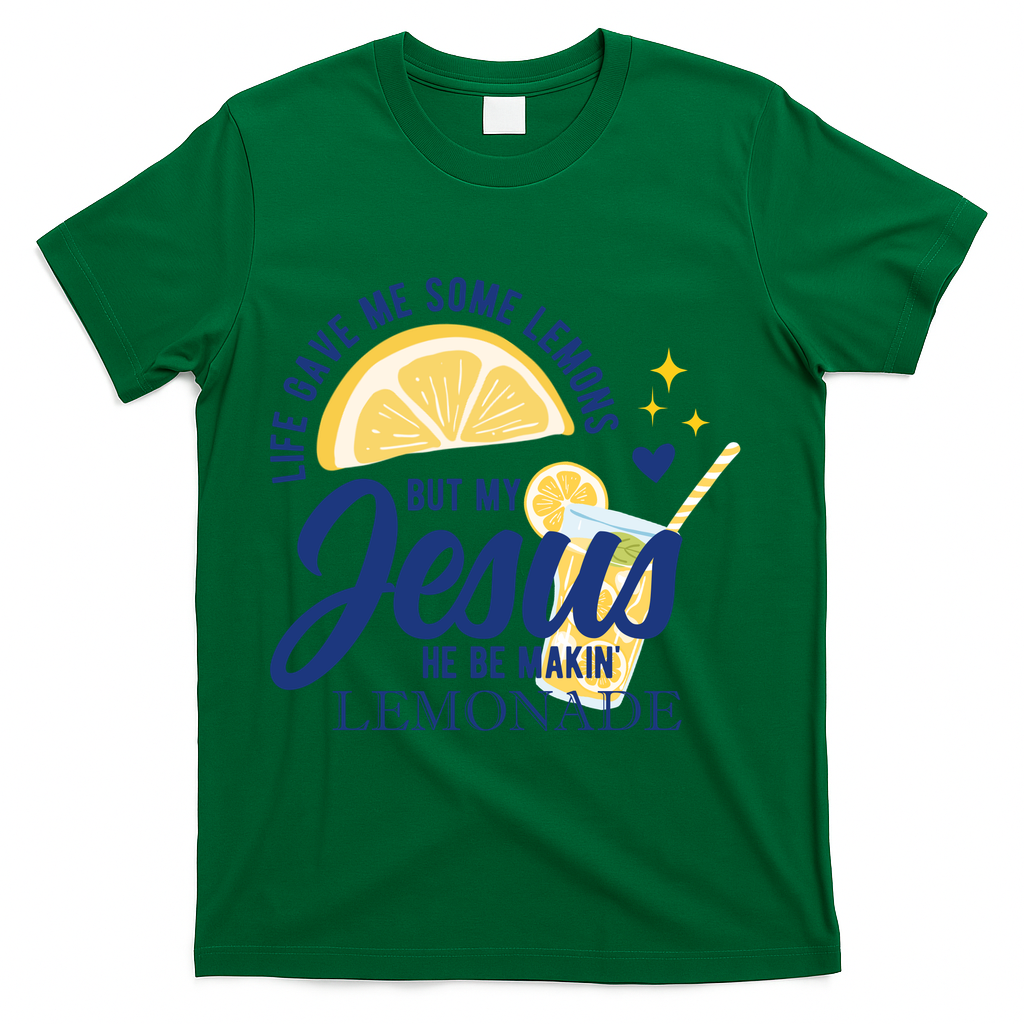 Life Gave Me Lemons But My Jesus Makes Lemonade T-Shirt - Green