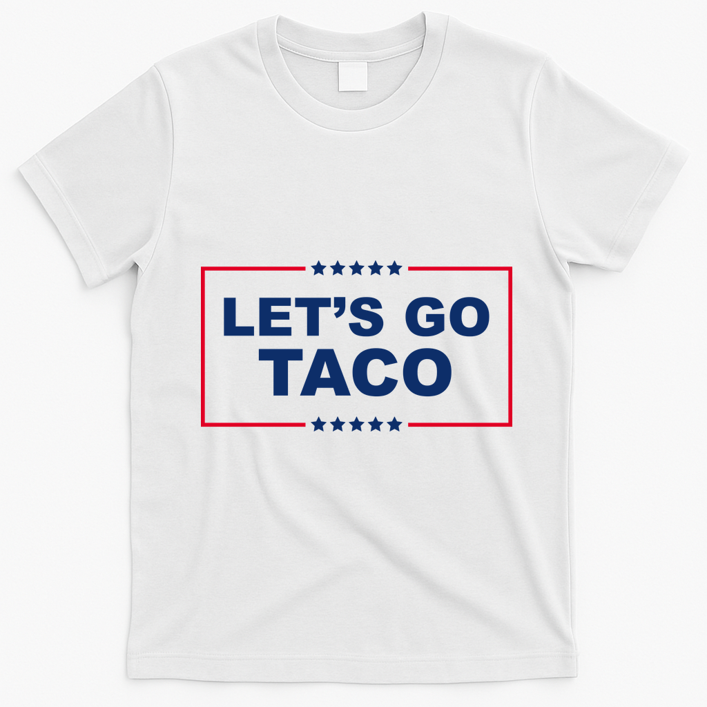 Lets Go Taco Funny Donald Trump T-Shirt - White