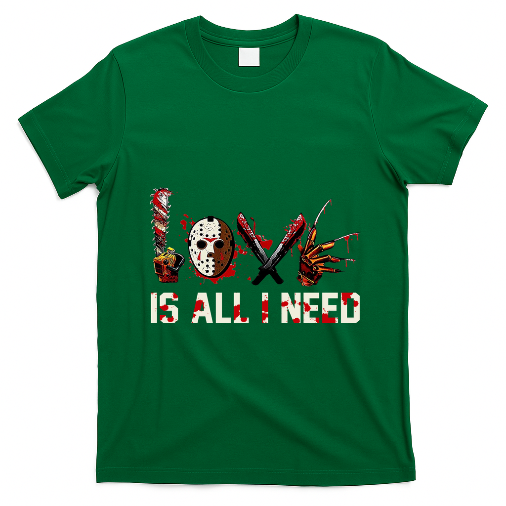 Love Is All I Need Halloween Horror T-Shirt - Irish Green