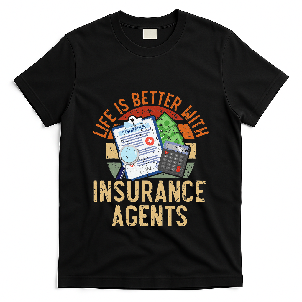 Life Is Better With Insurance Agents Job Profession T-Shirt