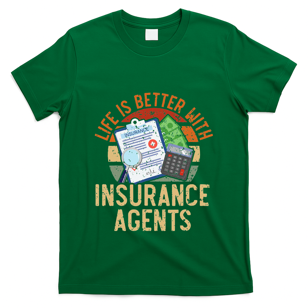 Life Is Better With Insurance Agents Job Profession T-Shirt
