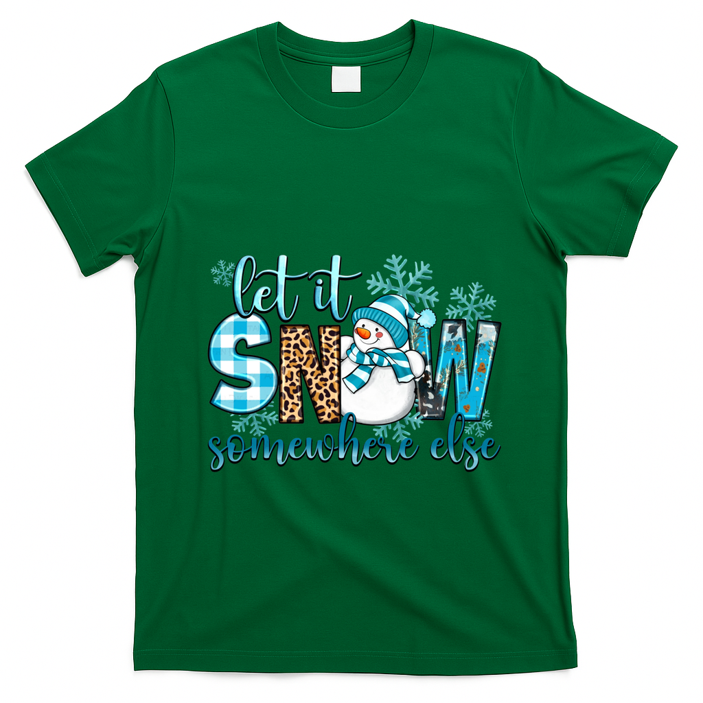 Let It Snow Somewhere Else Snow With Snowflakes Christmas Gift T-Shirt - Irish Green