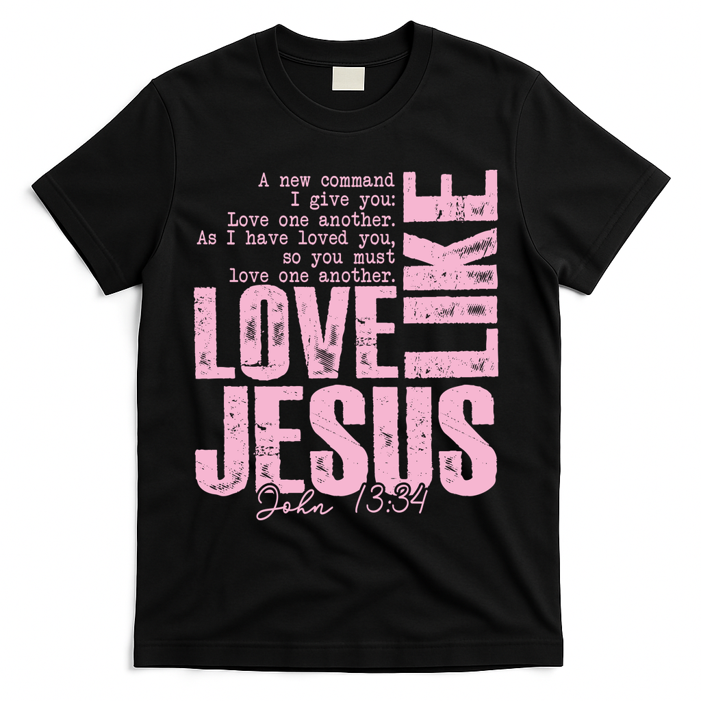 Love Like Jesus John 13:34 T-Shirt - Black