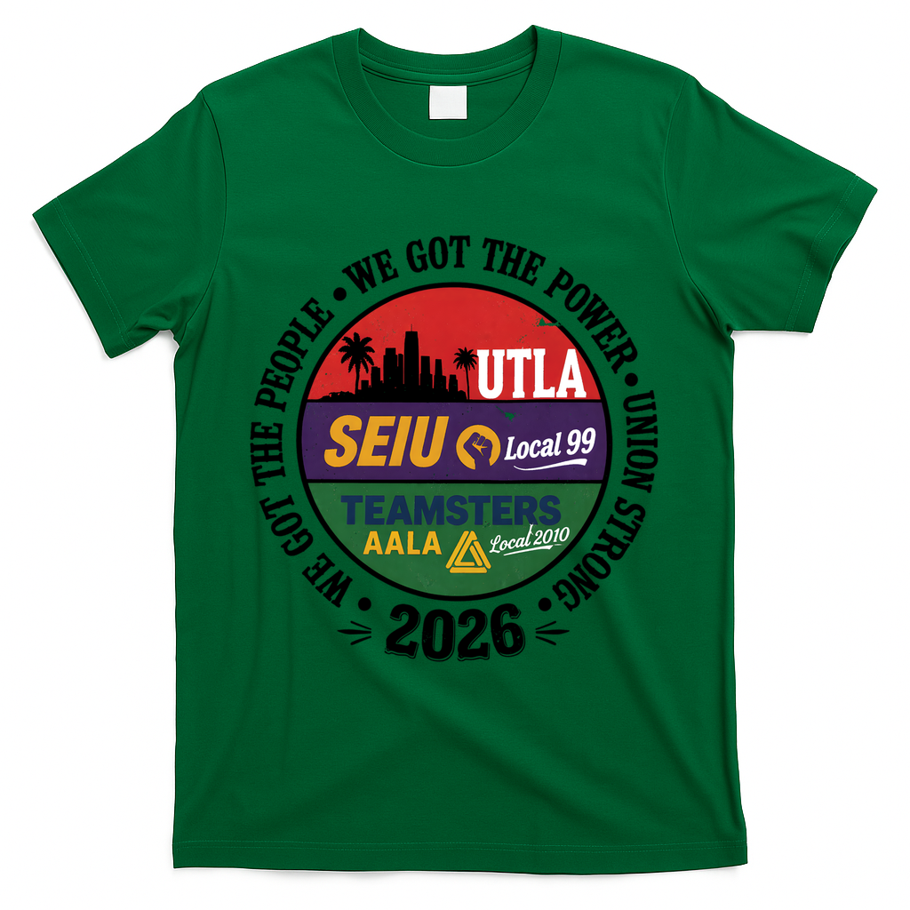 Labor Movement UTLA SEIU AALA We Got The People T-Shirt - Green
