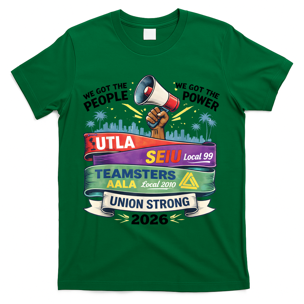 Labor Movement UTLA SEIU AALA Union Strong Protest T-Shirt - Green