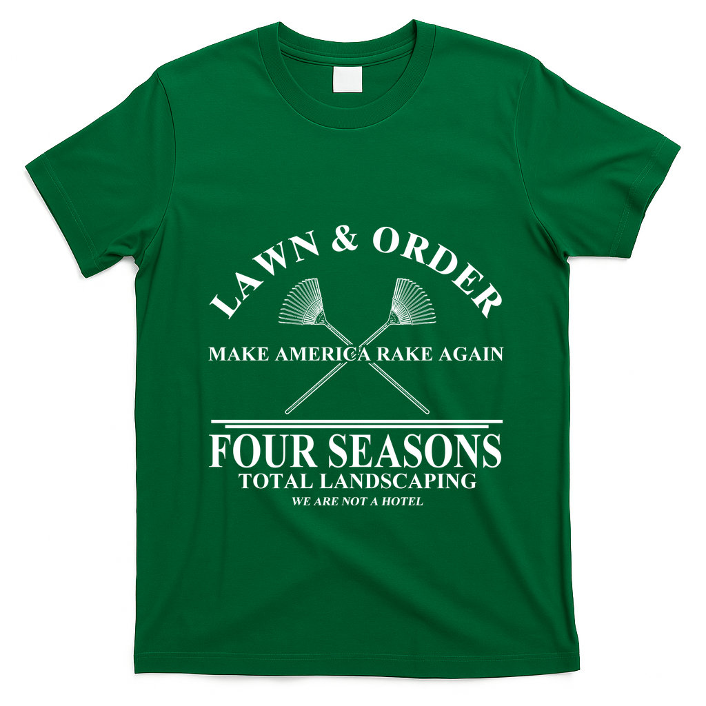 Lawn & Order Make America Rake Again Four Seasons Total Landscaping T-Shirt - Irish Green