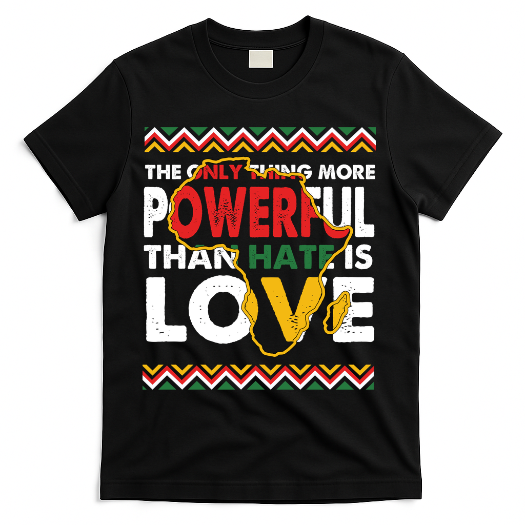 Love Powerful Than Hate Black History Month T-Shirt - Black