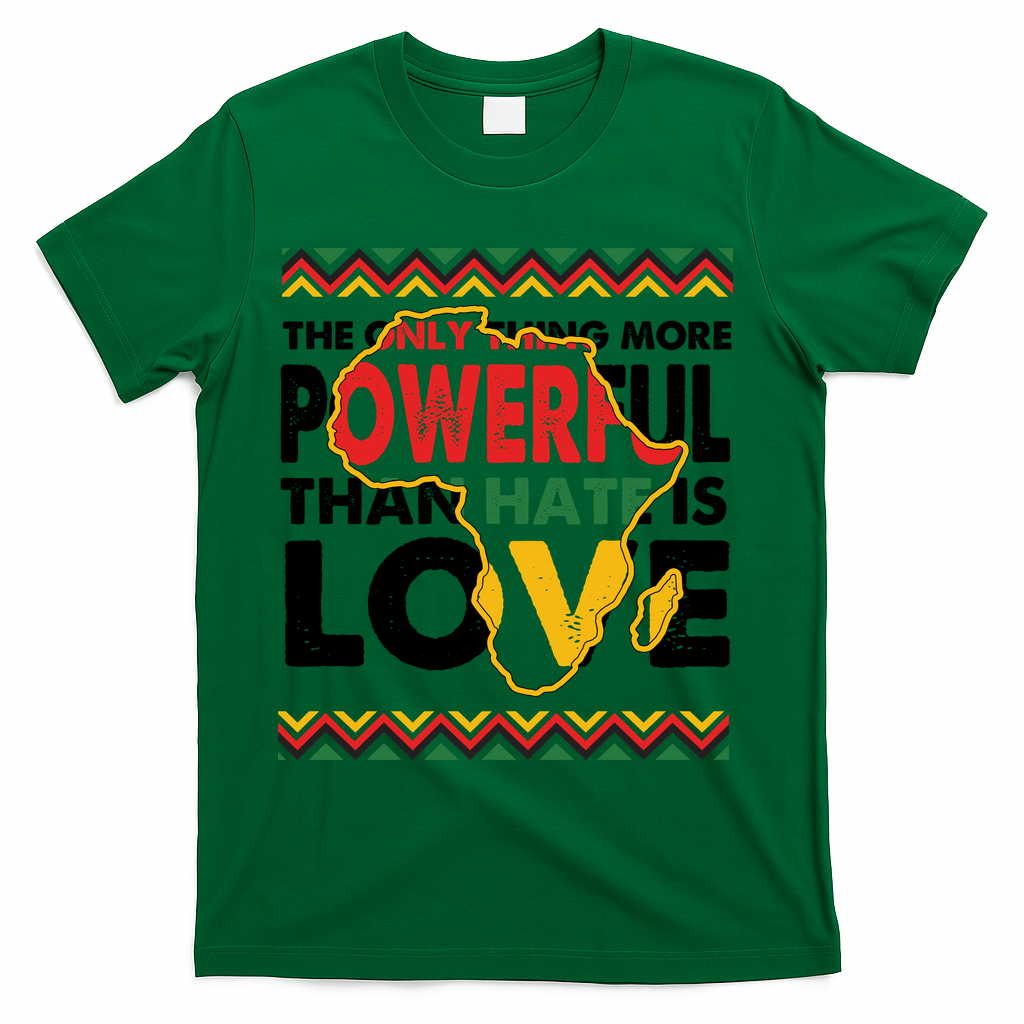 Love Powerful Than Hate Black History Month T-Shirt - Green