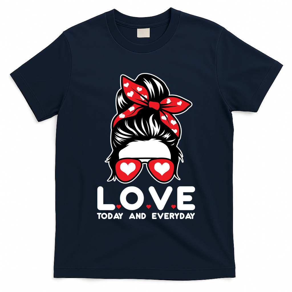 Love Today And Everyday Cute Valentine Hair Bun T-Shirt