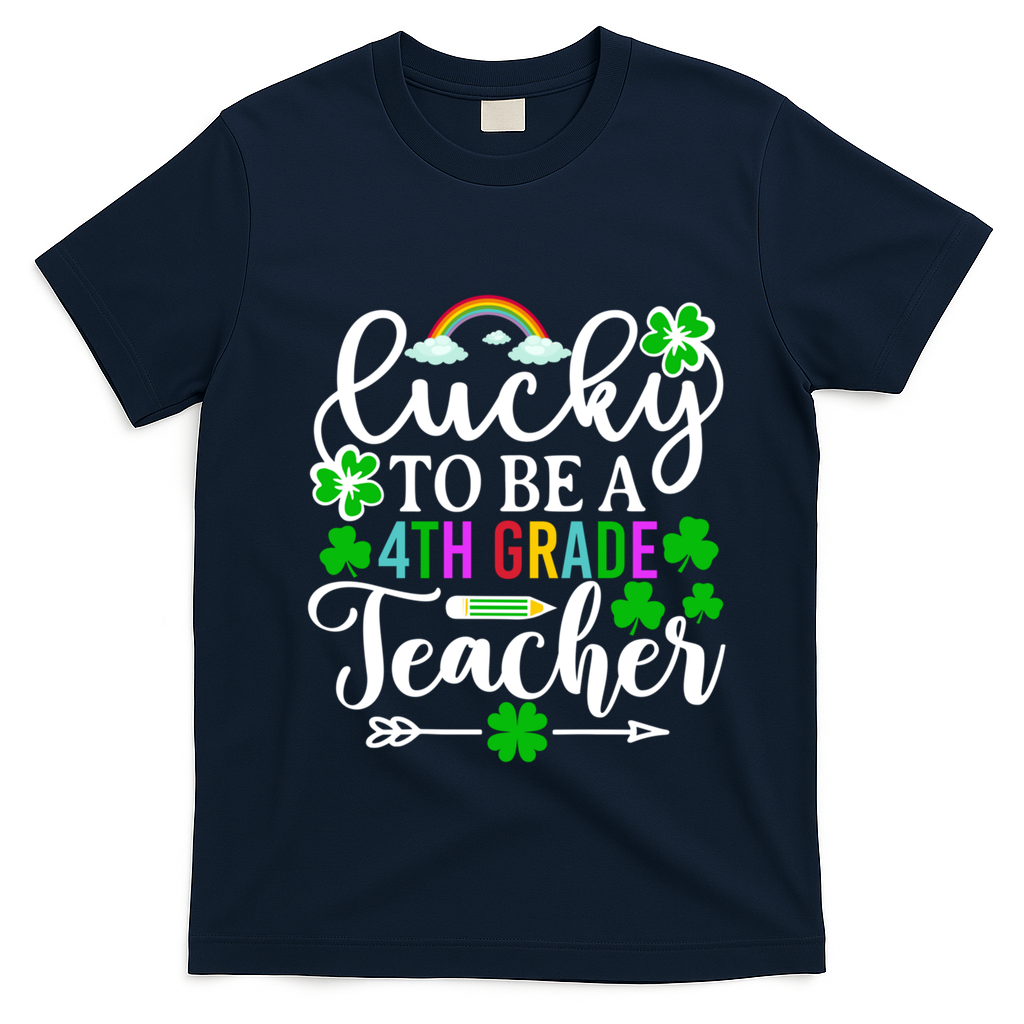 Lucky To Be A 4th Grade Teacher Gift Funny St Patricks Day Funny Gift T-Shirt - Navy Blue
