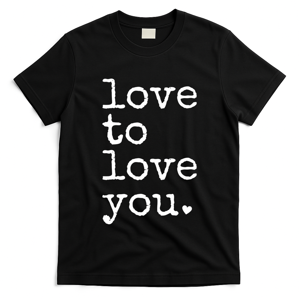 Love To Love You Cute Valentine T-Shirt
