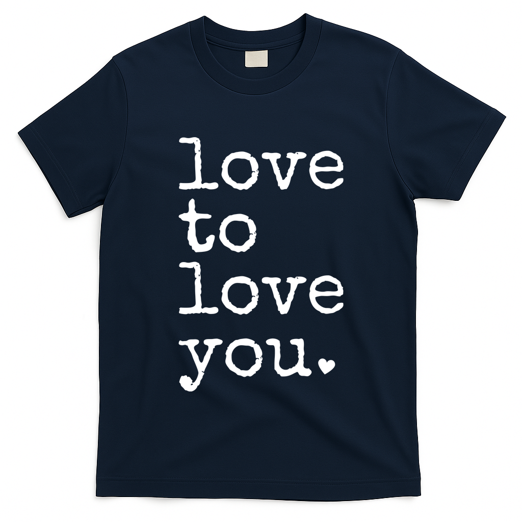 Love To Love You Cute Valentine T-Shirt