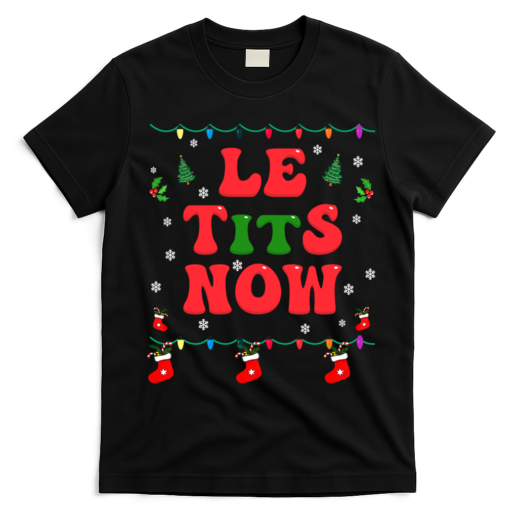 Le Tits Now Christmas Let It Snow Christmas Le Tits Now Gift T-Shirt - Black