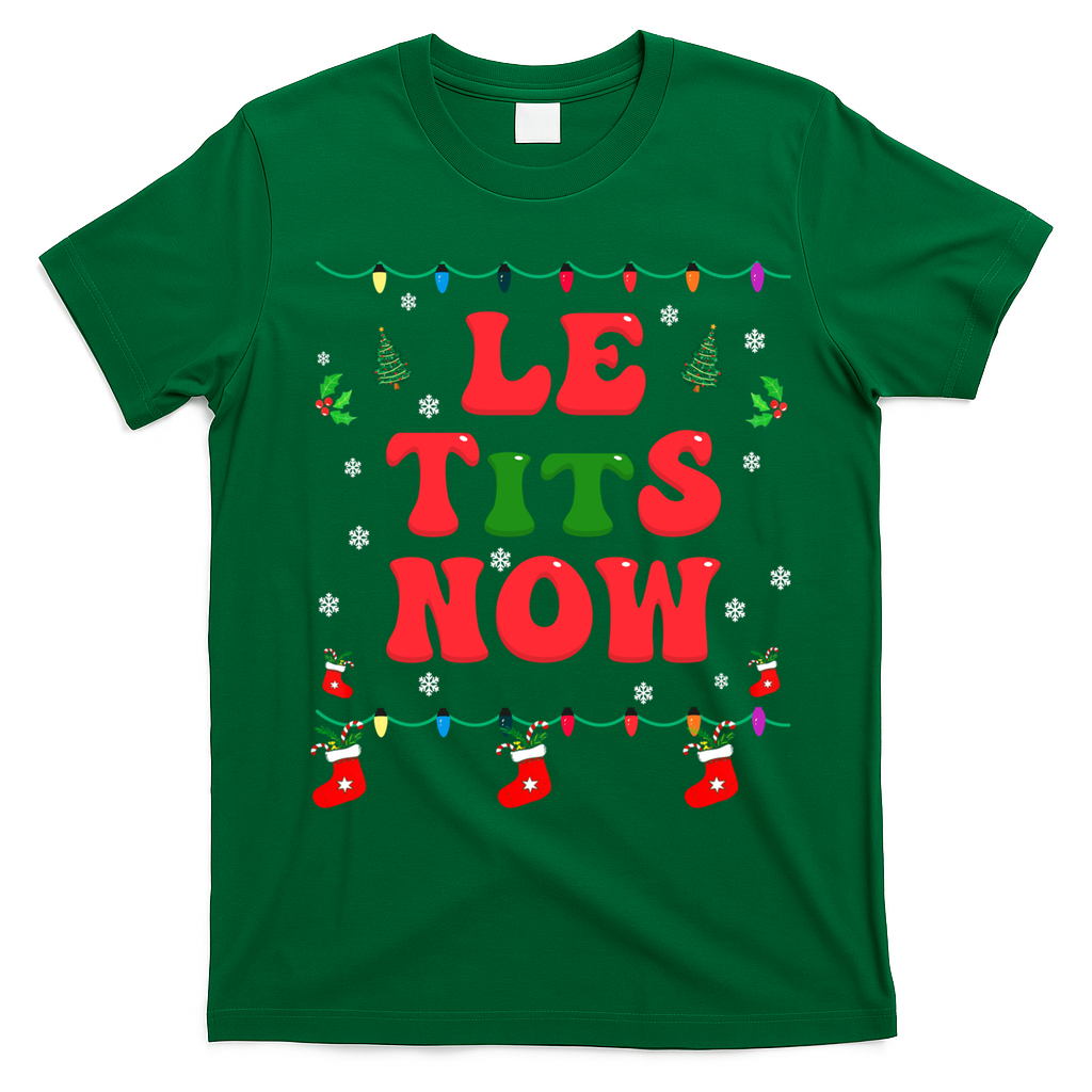 Le Tits Now Christmas Let It Snow Christmas Le Tits Now Gift T-Shirt - Irish Green