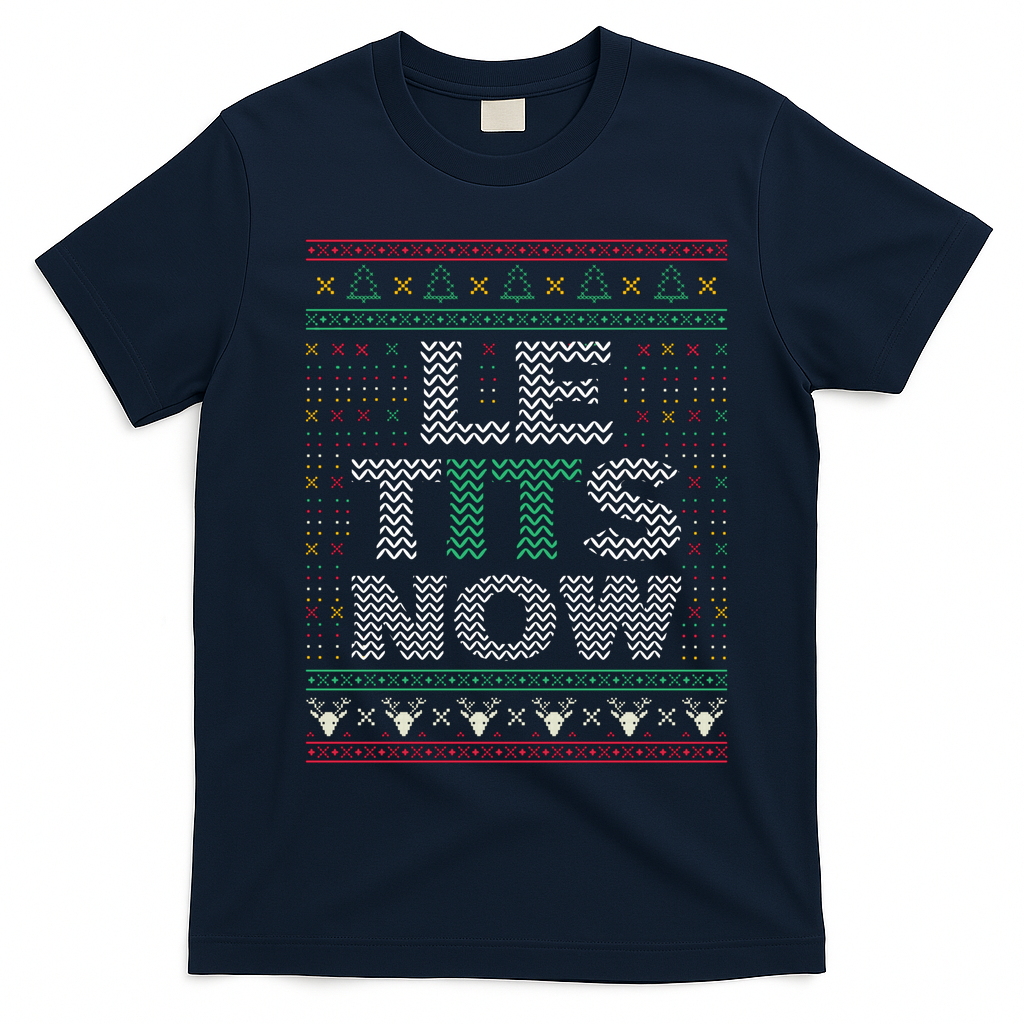 Le Tits Now Funny Party Christmas Ugly Sweater T-Shirt - Navy Blue