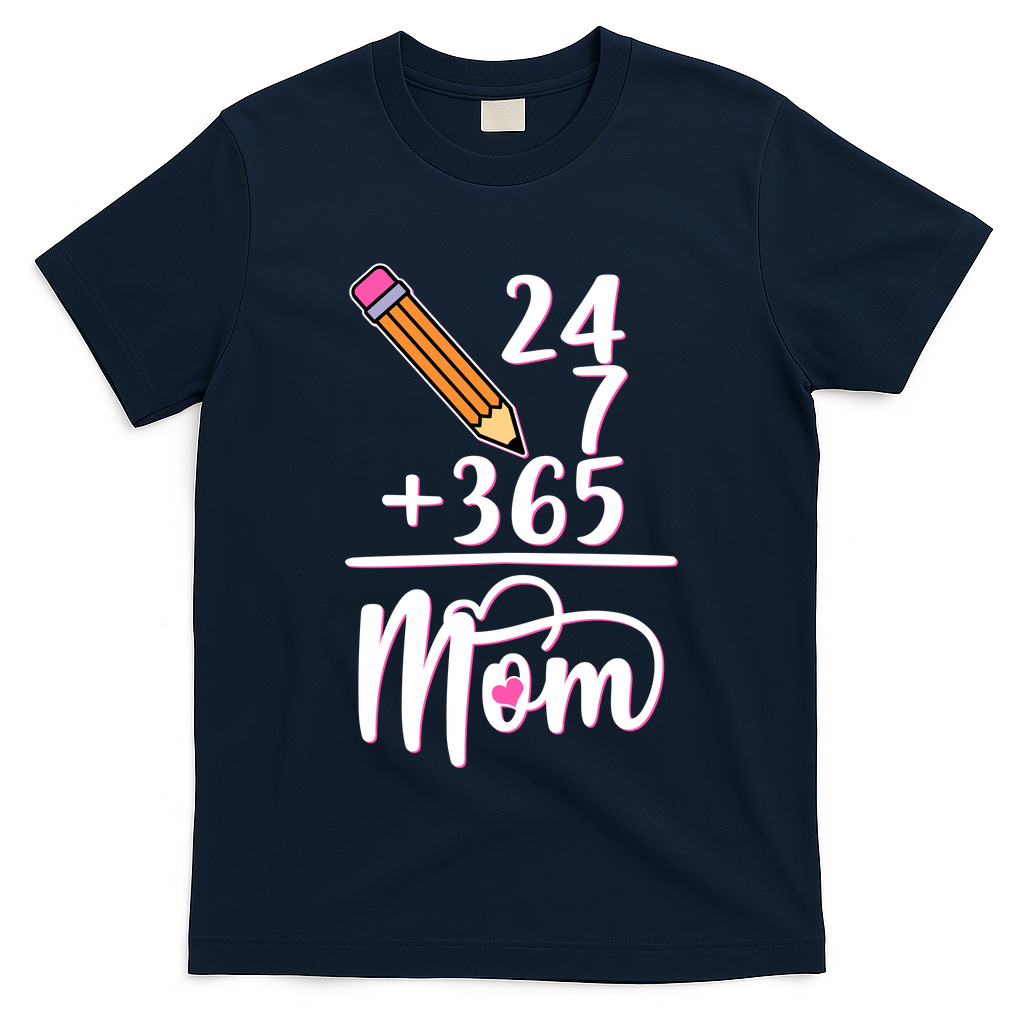 24 7 365 Days Mom T-Shirt