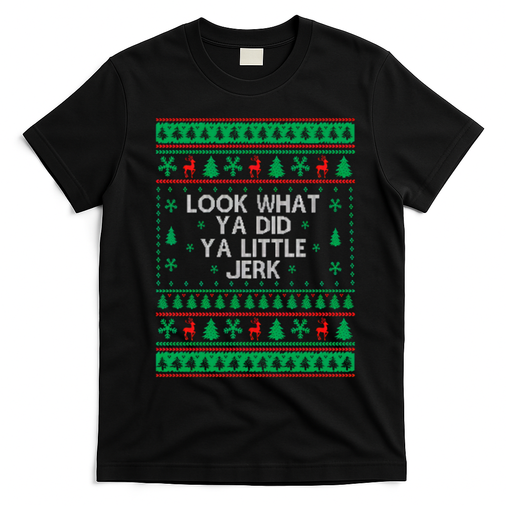 Look What Ya Did Ya Little Jerk Ugly Christmas T-Shirt - Black