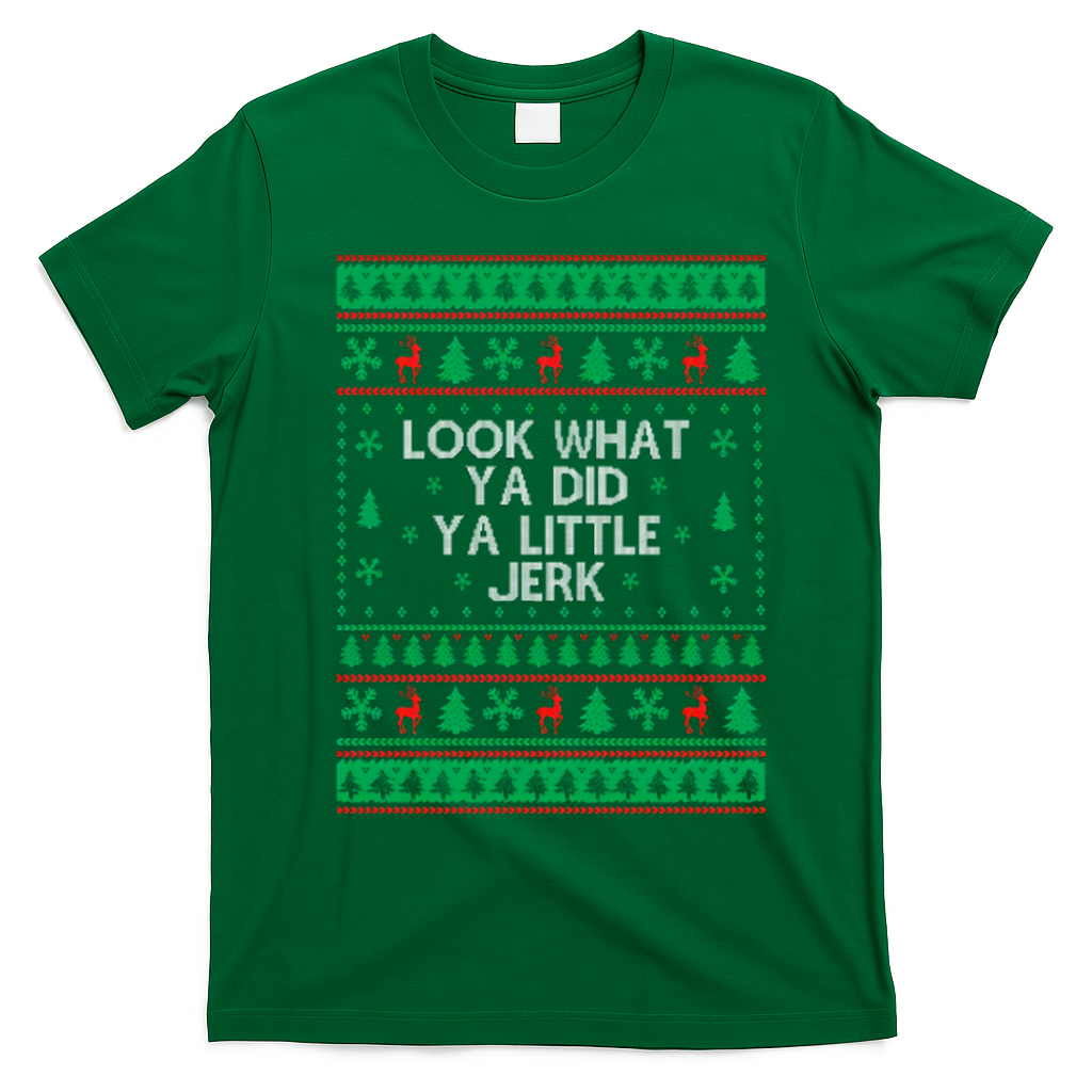 Look What Ya Did Ya Little Jerk Ugly Christmas T-Shirt - Irish Green