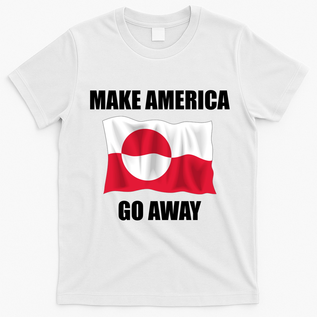 Make America Go Away Greenland Flag Anti Trump T-Shirt - White