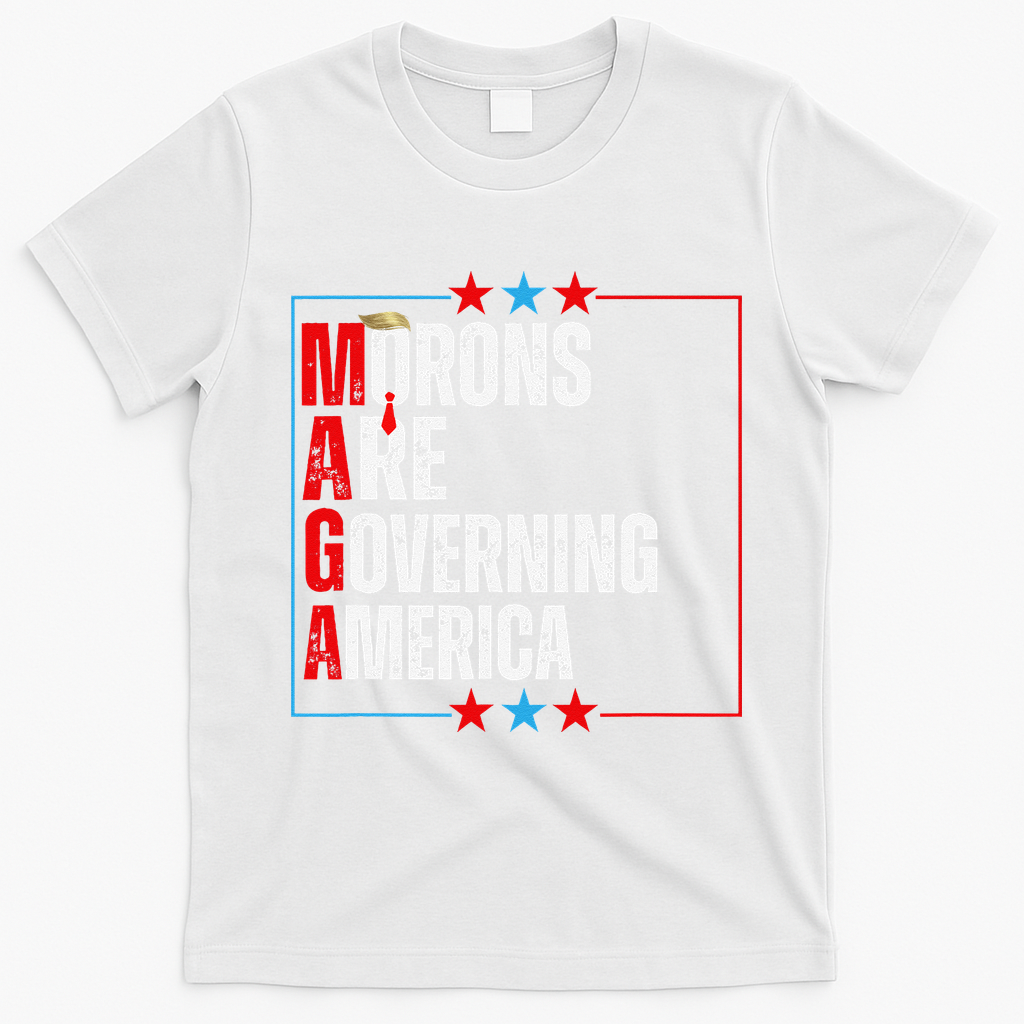 Morons Are Governing America Anti Trump Political T-Shirt - White