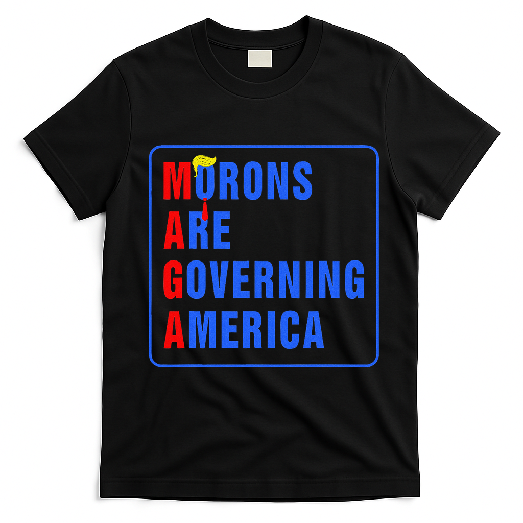 Morons Are Governing America Funny Trump 2024 (5) T-Shirt - Black