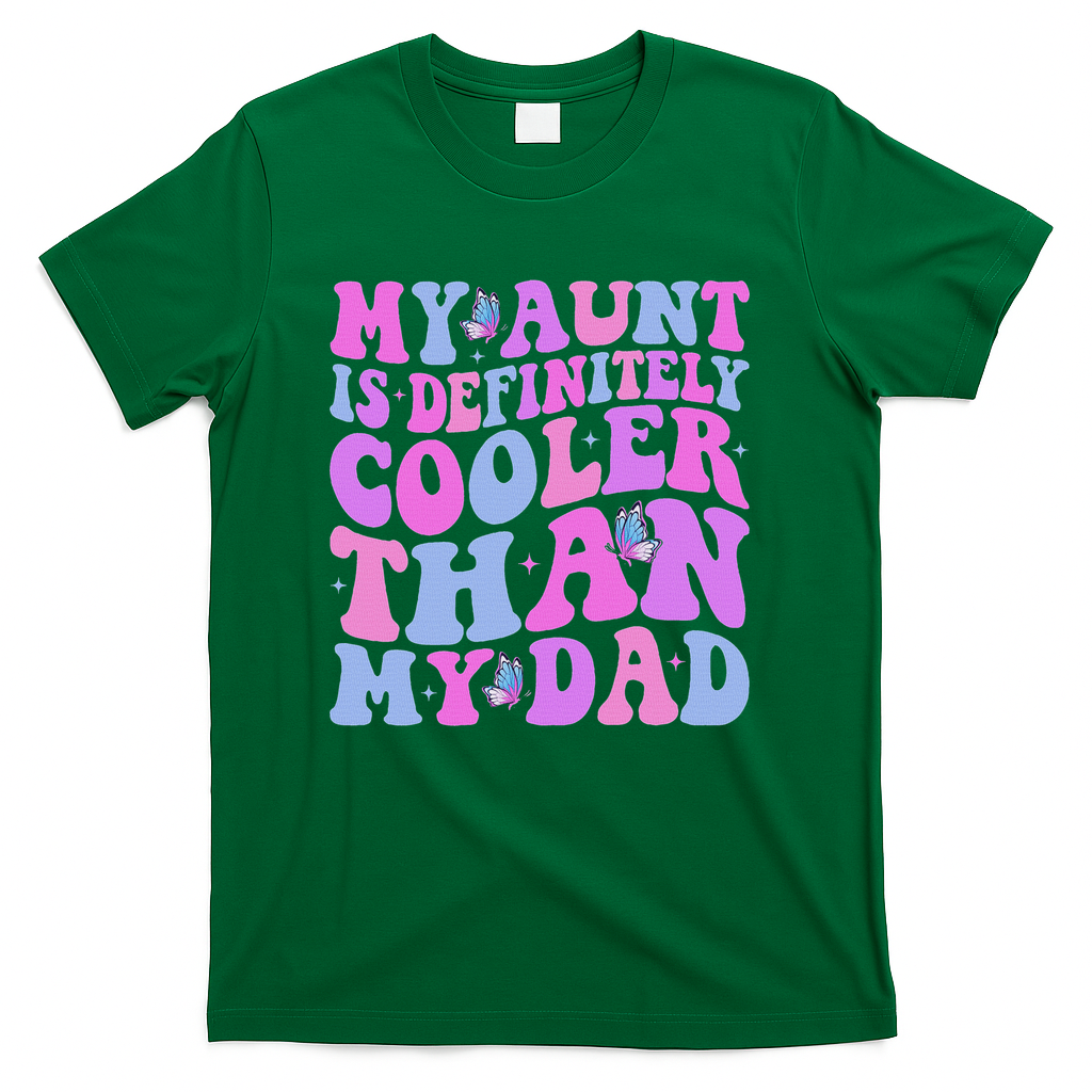 My Aunt Is Definitely Cooler Than My Dad Auntie Niece Nephew T-Shirt - Green