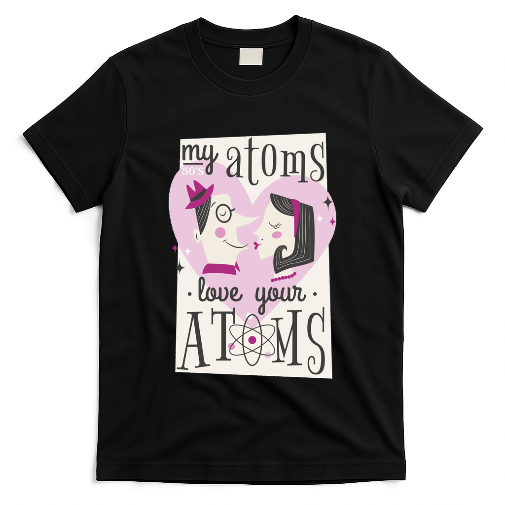 My Atoms Love Your Atoms Science Couple T-Shirt