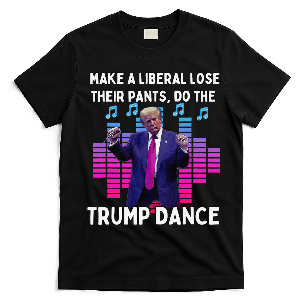 Make A Liberal Lose Their Pants Trump Dancing Trump Dance T-Shirt - Black