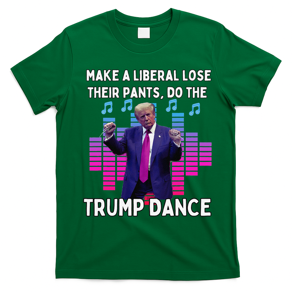 Make A Liberal Lose Their Pants Trump Dancing Trump Dance T-Shirt - Irish Green