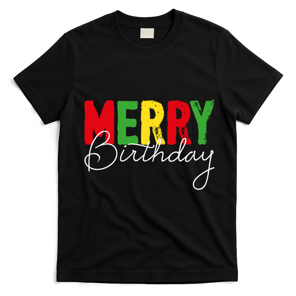 Merry Birthday Born On Christmas Day Cool Gift T-Shirt - Black