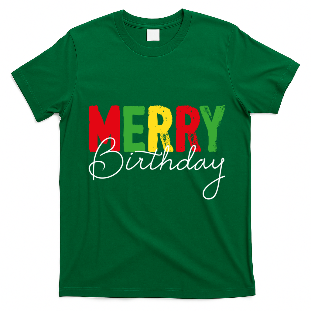 Merry Birthday Born On Christmas Day Cool Gift T-Shirt - Irish Green
