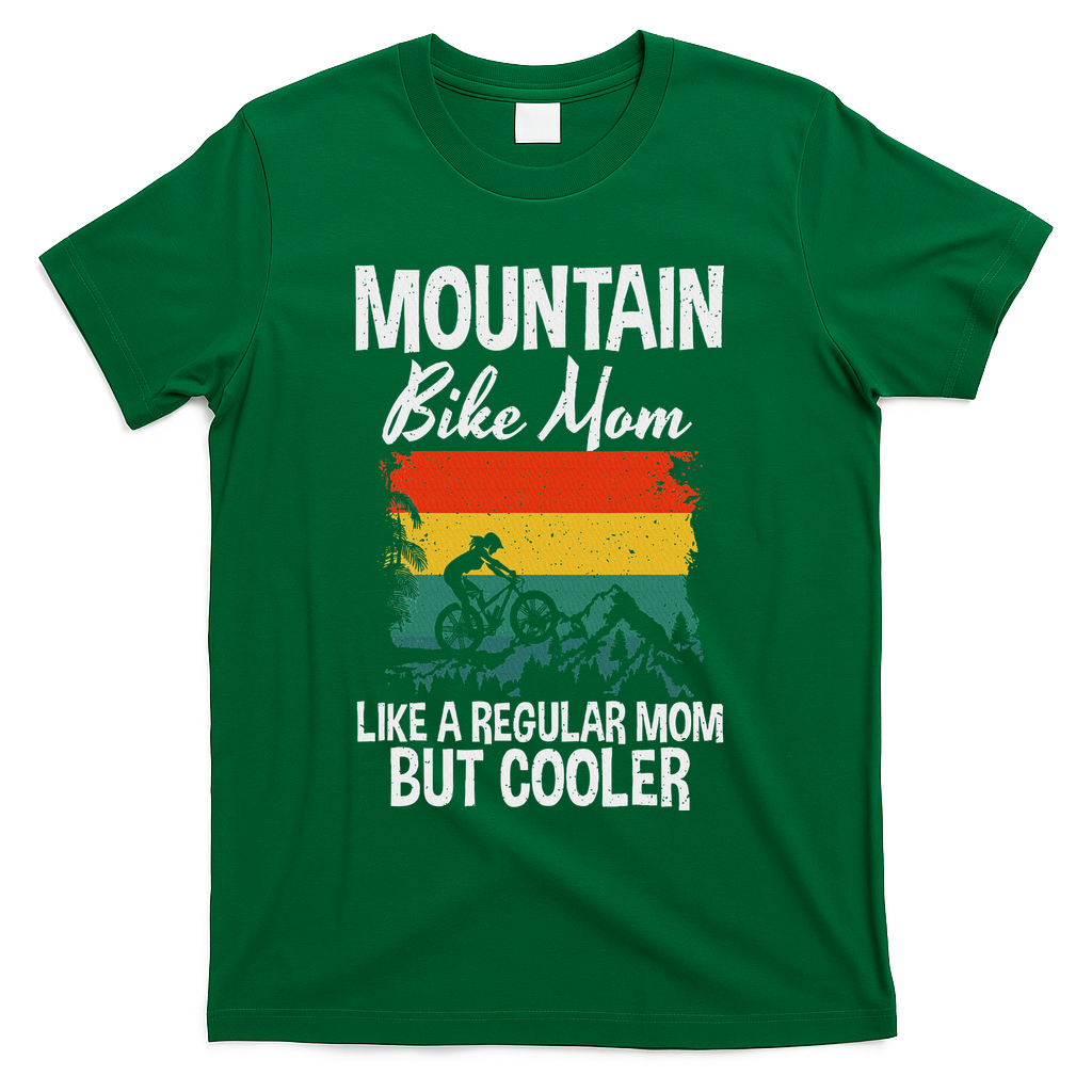 Mountain Bike Mom Like A Regular Mom But Cooler Bike Mom T-Shirt - Green