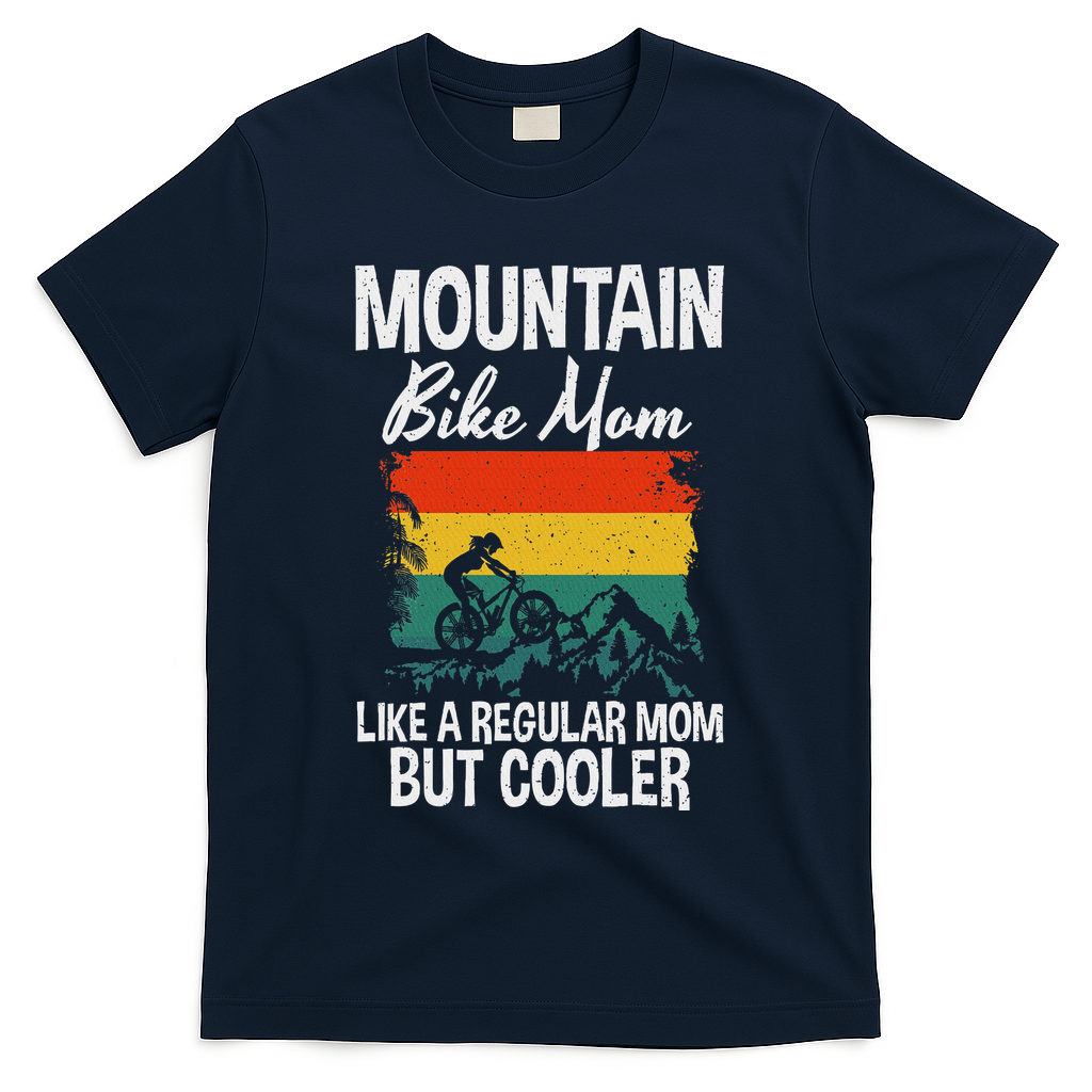 Mountain Bike Mom Like A Regular Mom But Cooler Bike Mom T-Shirt - Navy