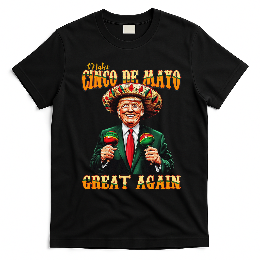 Make Cinco De Mayo Great Again Funny Trump Fiesta 5 De Mayo T-Shirt - Black