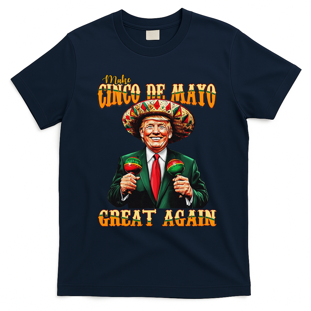 Make Cinco De Mayo Great Again Funny Trump Fiesta 5 De Mayo T-Shirt - Navy Blue