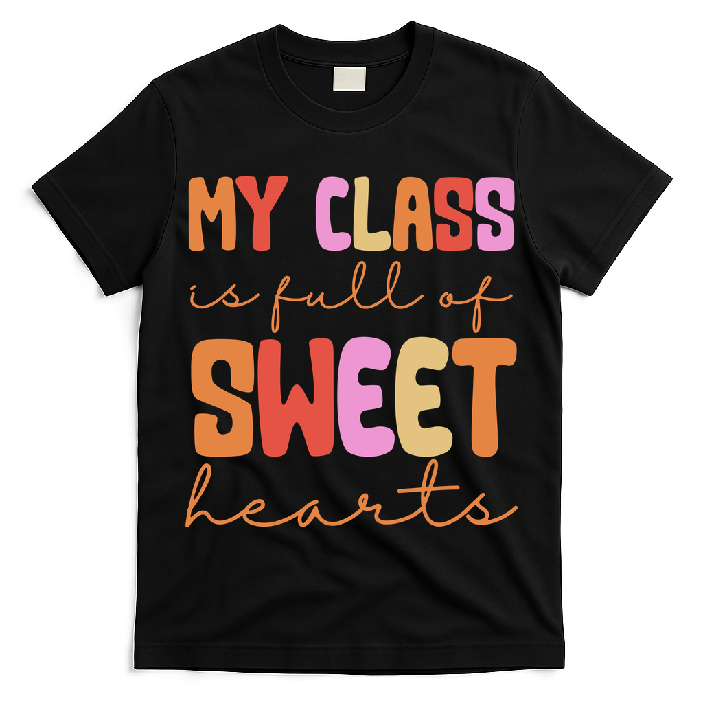 My Class Is Full Of Sweet Hearts Cute Valentine Teacher T-Shirt