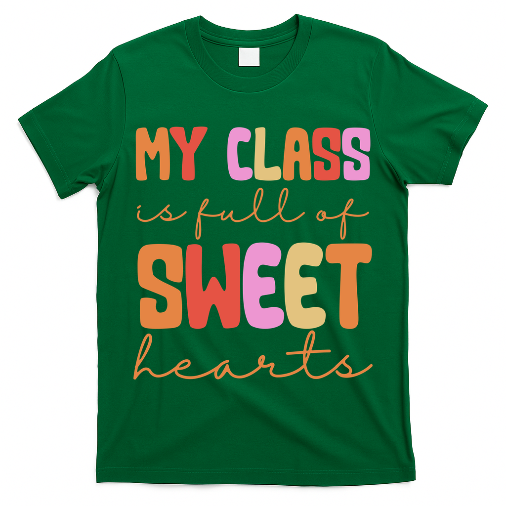 My Class Is Full Of Sweet Hearts Cute Valentine Teacher T-Shirt