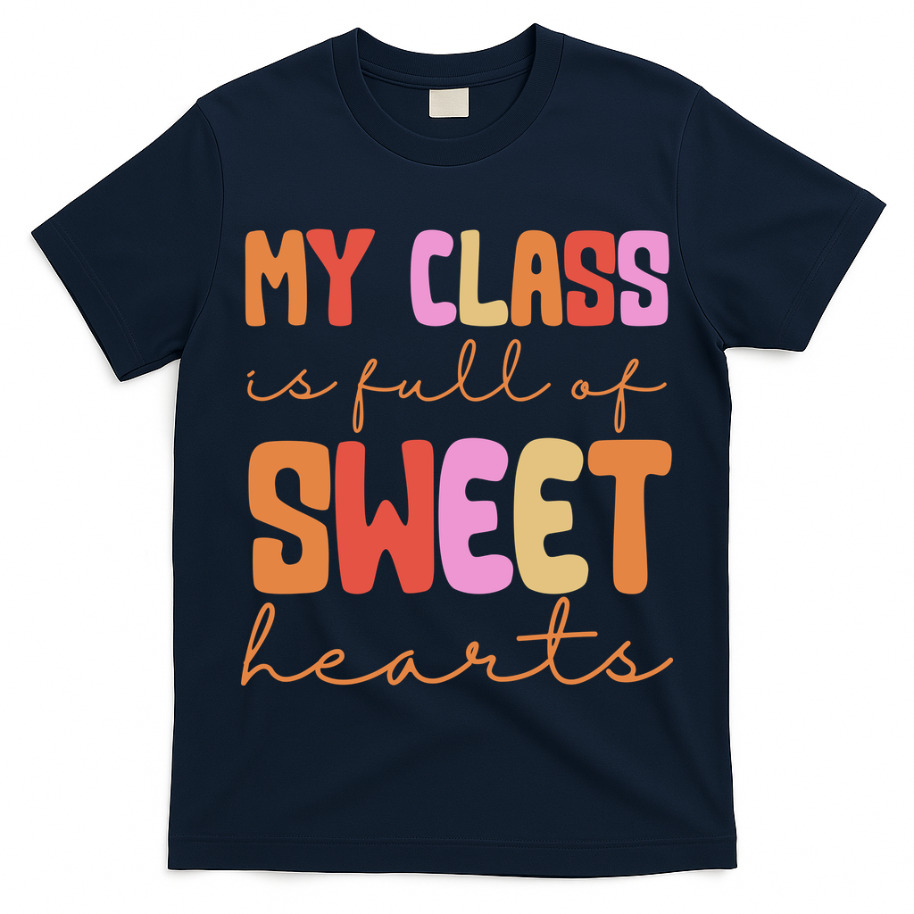My Class Is Full Of Sweet Hearts Cute Valentine Teacher T-Shirt